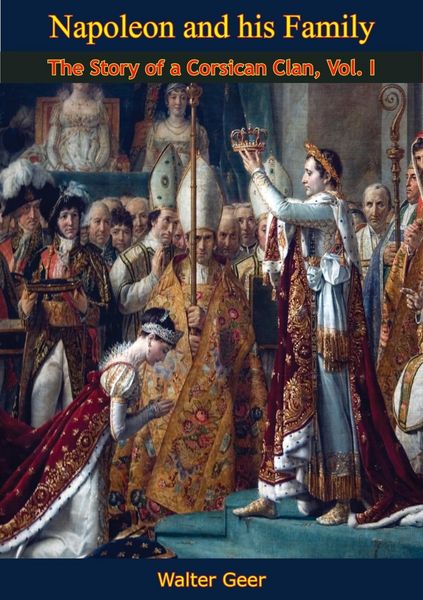 Produktbild: Napoleon and his Family: The Story of a Corsican Clan, Vol I