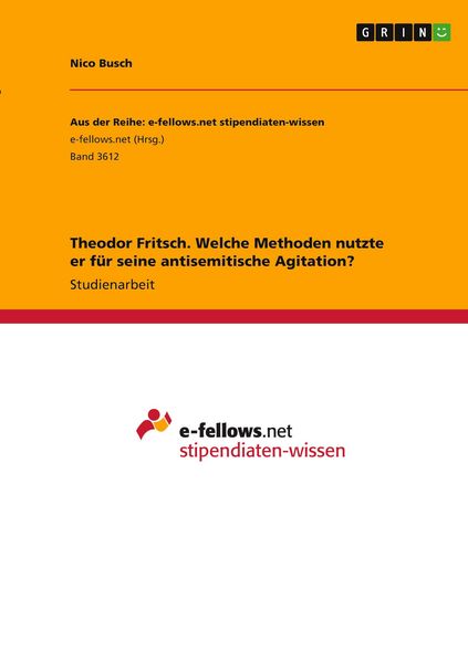Produktbild: Theodor Fritsch. Welche Methoden nutzte er f&uuml;r seine antisemitische Agitation?