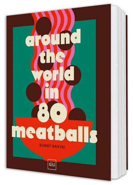 Around the World in 80 Meatballs, Gebundene Ausgabe von , Gräfe und Unzer Verlag GmbH, 9783758903830