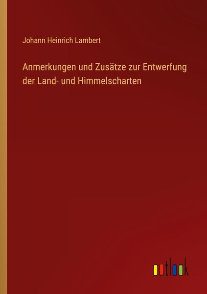 Produktbild: Anmerkungen und Zus&auml;tze zur Entwerfung der Land- und Himmelscharten