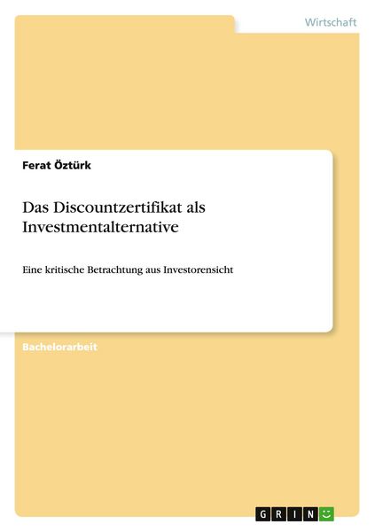 Das Discountzertifikat als Investmentalternative, Taschenbuch von Ferat Öztürk, GRIN, 9783640412587