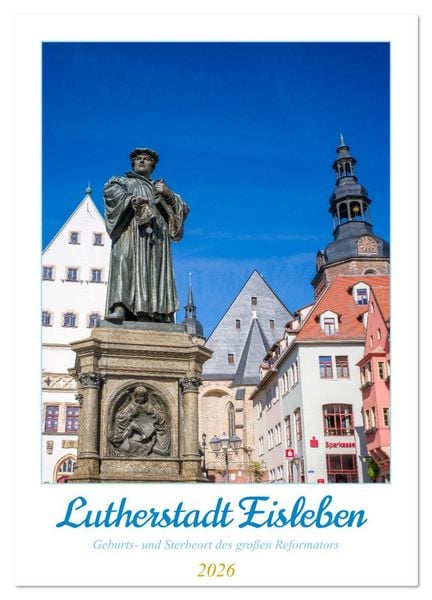 Produktbild: Lutherstadt Eisleben - Geburts- und Sterbeort des gro&szlig;en Reformators (Wandkalender 2026 DIN A2 hoch), CALVENDO Monatskalender