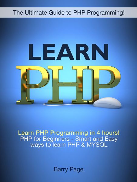 Produktbild: Learn PHP: Learn PHP Programming in 4 hours! PHP for Beginners - Smart and Easy Ways to learn PHP & MySQL