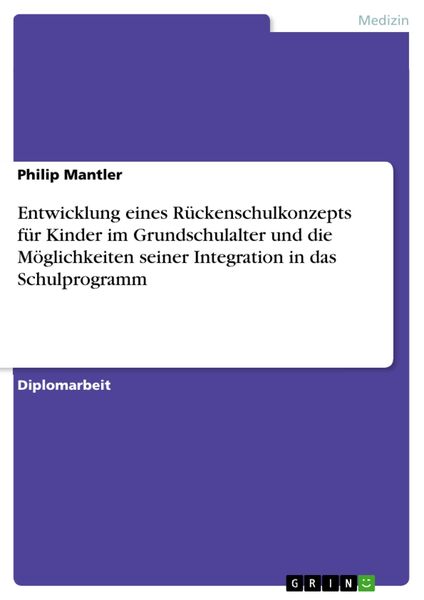 Produktbild: Entwicklung eines R&uuml;ckenschulkonzepts f&uuml;r Kinder im Grundschulalter und die M&ouml;glichkeiten seiner Integration in das Schulprogramm
