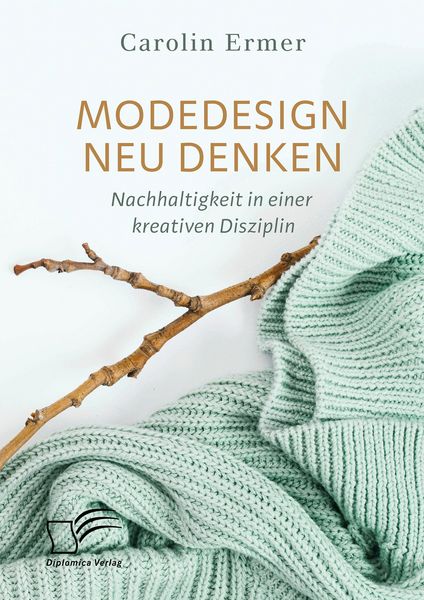Produktbild: Modedesign neu denken. Nachhaltigkeit in einer kreativen Disziplin