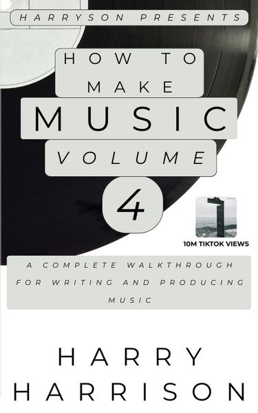 Produktbild: Harryson Presents How to Make Music: Volume 4: A Complete Walkthrough for Writing and Producing Music