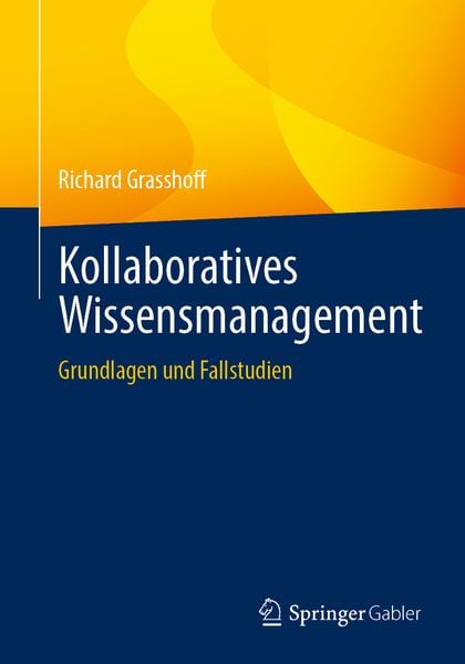 Kollaboratives Wissensmanagement, Taschenbuch von Richard Grasshoff, Springer Fachmedien Wiesbaden GmbH, 9783658405021