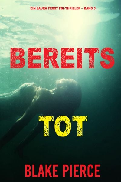 Produktbild: Bereits Tot (Ein Laura Frost FBI-Thriller - Band 5)