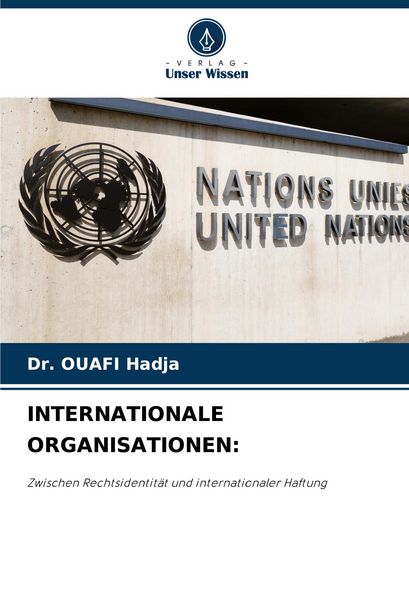 Internationale Organisationen:, Taschenbuch von Ouafi Hadja, Verlag Unser Wissen, 9786208800192