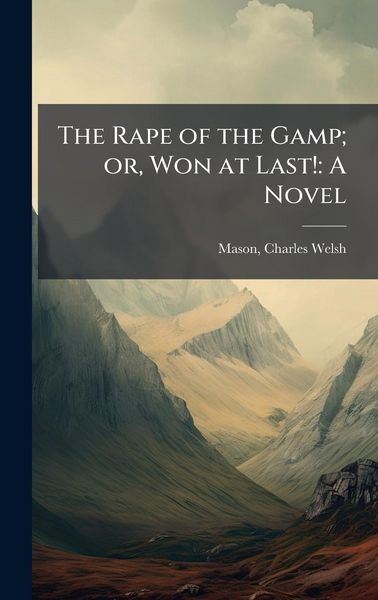 Produktbild: The Rape of the Gamp; or, Won at Last!