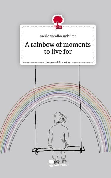 Produktbild: A rainbow of moments to live for. Life is a Story - story.one