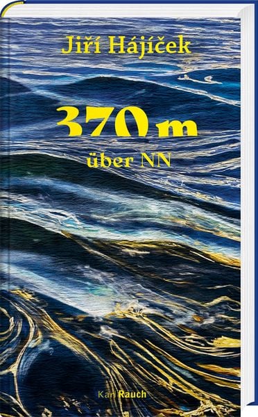 370m über NN, Gebundene Ausgabe von Jiří Hájícek, Karl Rauch Verlag GmbH & Co. KG, 978-3-7920-0285-8