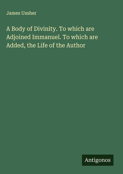 Produktbild: A Body of Divinity. To which are Adjoined Immanuel. To which are Added, the Life of the Author