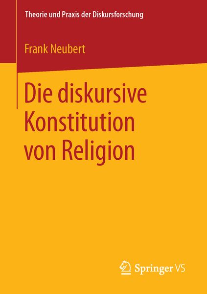 Die diskursive Konstitution von Religion, Taschenbuch von Frank Neubert, Springer Fachmedien Wiesbaden GmbH, 9783658123536