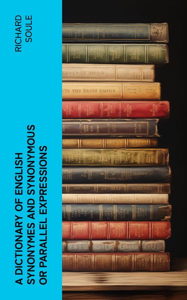 Produktbild: A Dictionary of English Synonymes and Synonymous or Parallel Expressions