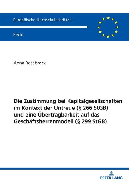 Produktbild: Die Zustimmung bei Kapitalgesellschaften im Kontext der Untreue (&sect; 266 StGB) und eine &Uuml;bertragbarkeit auf das Gesch&auml;ftsherrenmodell (&sect; 299 StGB)