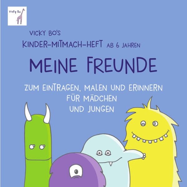 Vicky Bo's Kinder-Mitmach-Heft ab 6 Jahren - Meine Freunde