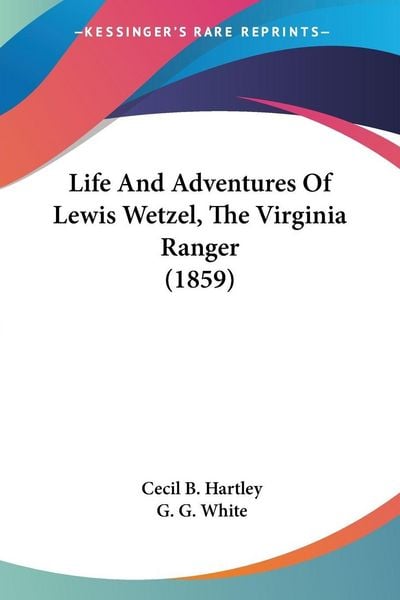 Produktbild: Life And Adventures Of Lewis Wetzel, The Virginia Ranger (1859)