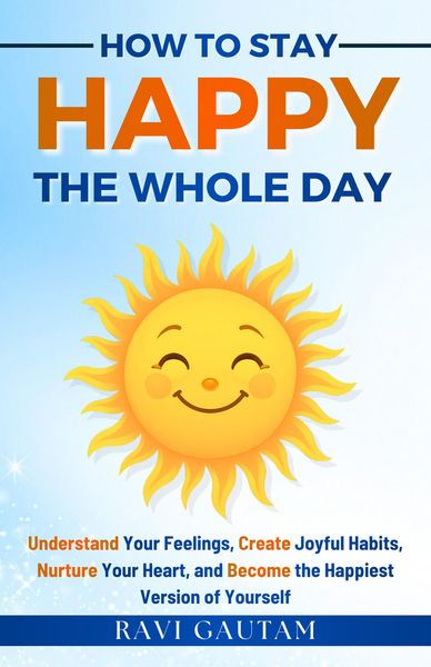 Produktbild: How To Stay Happy The Whole Day (The Change You Need, #6)