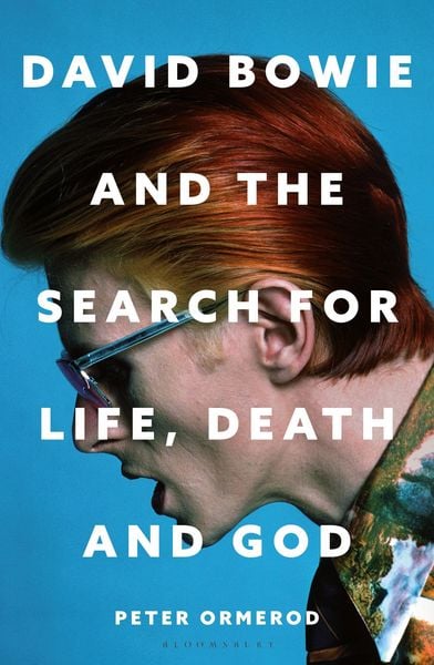 David Bowie and the Search for Life, Death and God, Taschenbuch von Peter Ormerod, Bloomsbury, 9781399422840