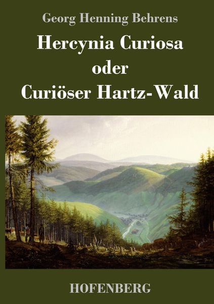 Produktbild: Hercynia Curiosa oder Curi&ouml;ser Hartz-Wald