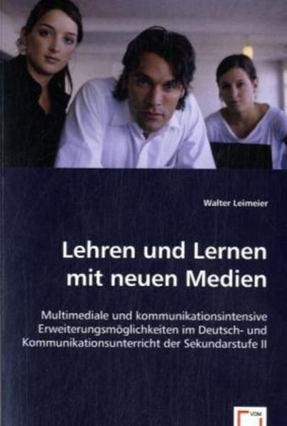 Leimeier, W: Lehren und Lernen mit neuen Medien, Taschenbuch von Walter Leimeier, VDM, 9783639026207