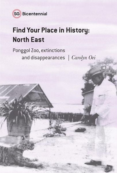 Produktbild: Find Your Place in History - North East: Ponggol Zoo, Extinctions and Disappearances