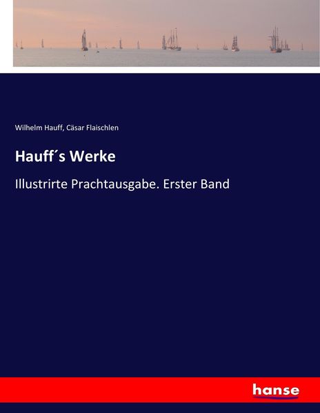 Hauff ́s Werke, Taschenbuch von Wilhelm Hauff , Cäsar Flaischlen, Hansebooks, 9783744635257