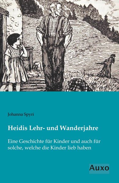 Heidis Lehr- und Wanderjahre, Taschenbuch von Johanna Spyri, Auxo, 9783956222313