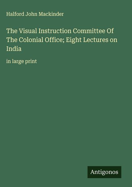 Produktbild: The Visual Instruction Committee Of The Colonial Office; Eight Lectures on India