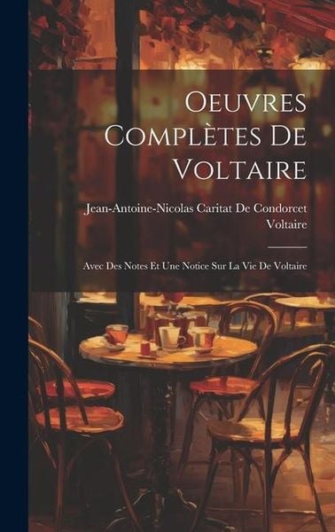 Produktbild: Oeuvres Compl&egrave;tes De Voltaire: Avec Des Notes Et Une Notice Sur La Vie De Voltaire