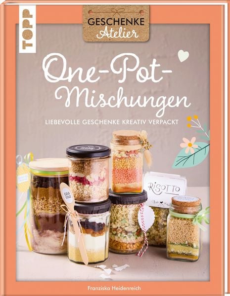 Geschenkeatelier. One-Pot-Mischungen, Gebundene Ausgabe von Franziska Heidenreich, Frechverlag GmbH, 9783735853639