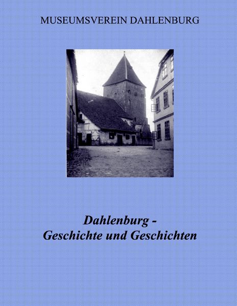 Dahlenburg - Geschichte und Geschichten, Taschenbuch von , BoD – Books on Demand, 9783749425044