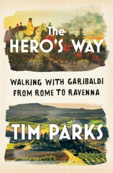 Produktbild: The Hero's Way: Walking with Garibaldi from Rome to Ravenna