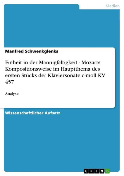 Produktbild: Einheit in der Mannigfaltigkeit - Mozarts Kompositionsweise im Hauptthema des ersten St&uuml;cks der Klaviersonate c-moll KV 457