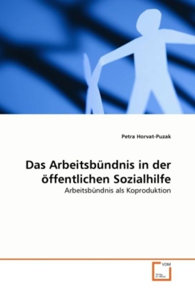 Horvat-Puzak, P: Arbeitsbündnis in der öffentlichen Sozialhi, Taschenbuch von Petra Horvat-Puzak, VDM, 9783639359251