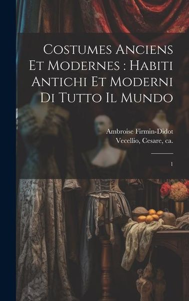 Produktbild: Costumes anciens et modernes: habiti antichi et moderni di tutto il mundo: 1