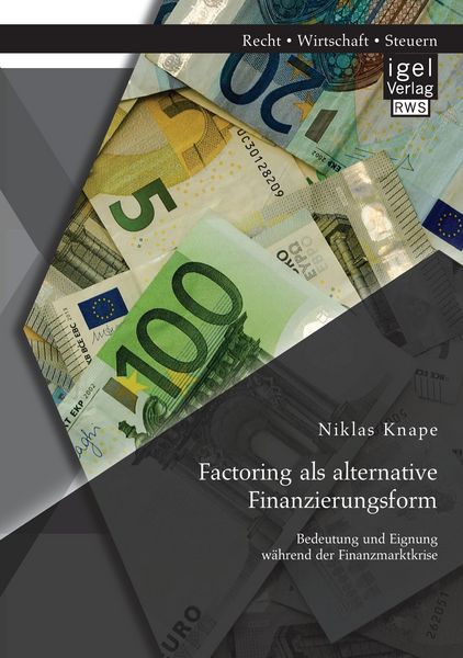Produktbild: Factoring als alternative Finanzierungsform: Bedeutung und Eignung w&auml;hrend der Finanzmarktkrise