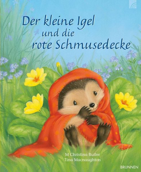 Der kleine Igel und die rote Schmusedecke, Gebundene Ausgabe von M. Christina Butler, Brunnen Verlag GmbH, 978-3-7655-6873-2