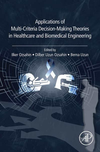 Produktbild: Applications of Multi-Criteria Decision-Making Theories in Healthcare and Biomedical Engineering