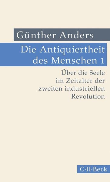Produktbild: Die Antiquiertheit des Menschen Bd. I: &Uuml;ber die Seele im Zeitalter der zweiten industriellen Revolution