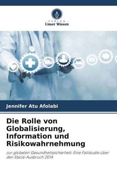 Produktbild: Die Rolle von Globalisierung, Information und Risikowahrnehmung