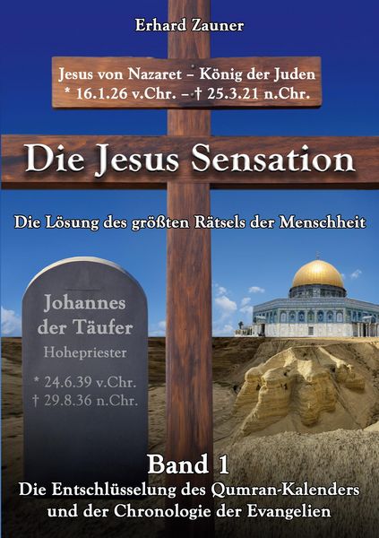 Produktbild: Die Jesus Sensation - Die L&ouml;sung des gr&ouml;&szlig;ten R&auml;tsels der Menschheit Band 1