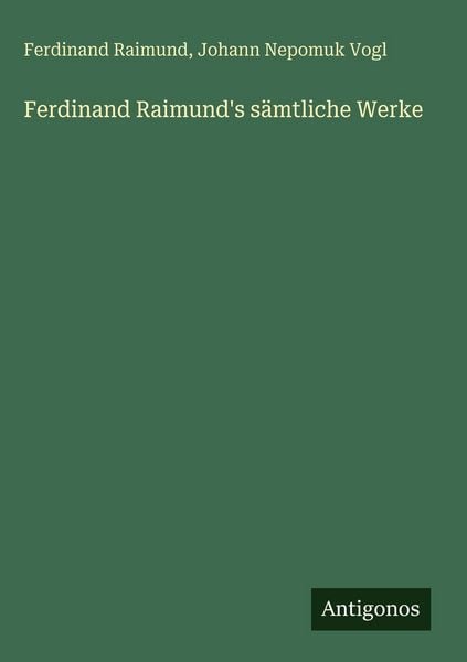 Produktbild: Ferdinand Raimund's s&auml;mtliche Werke