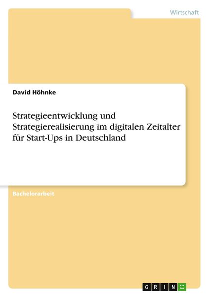 Produktbild: Strategieentwicklung und Strategierealisierung im digitalen Zeitalter f&uuml;r Start-Ups in Deutschland