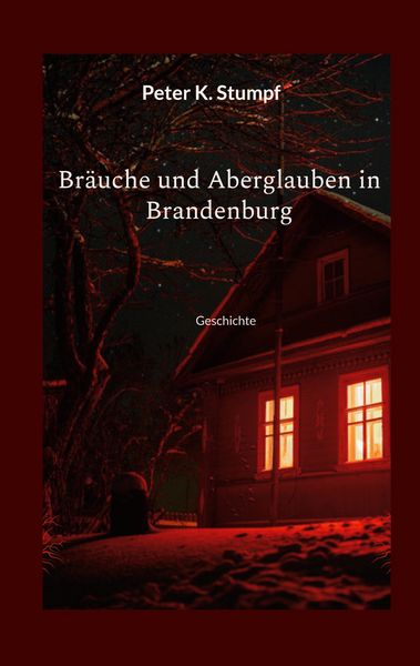 Bräuche und Aberglauben in Brandenburg, Taschenbuch von Peter K. Stumpf, BoD – Books on Demand, 9783756832873