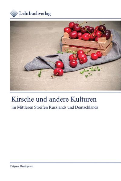 Kirsche und andere Kulturen, Taschenbuch von Tatjana Dmitrijewa, Lehrbuchverlag, 9786200446152