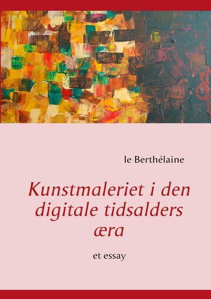 Produktbild: Kunstmaleriet i den digitale tidsalders &aelig;ra