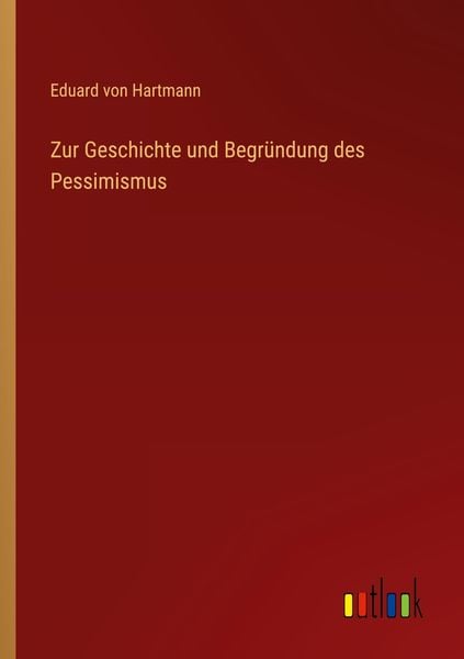 Produktbild: Zur Geschichte und Begr&uuml;ndung des Pessimismus