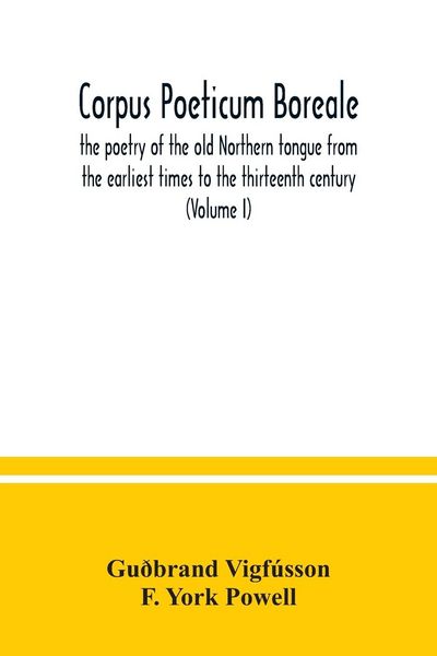 Produktbild: Corpus poeticum boreale, the poetry of the old Northern tongue from the earliest times to the thirteenth century (Volume I)